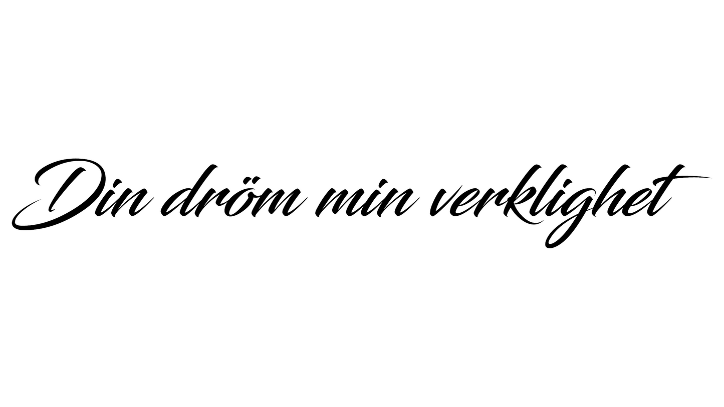 Din dröm min verklighet