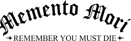 Memento Mori Remember you must die